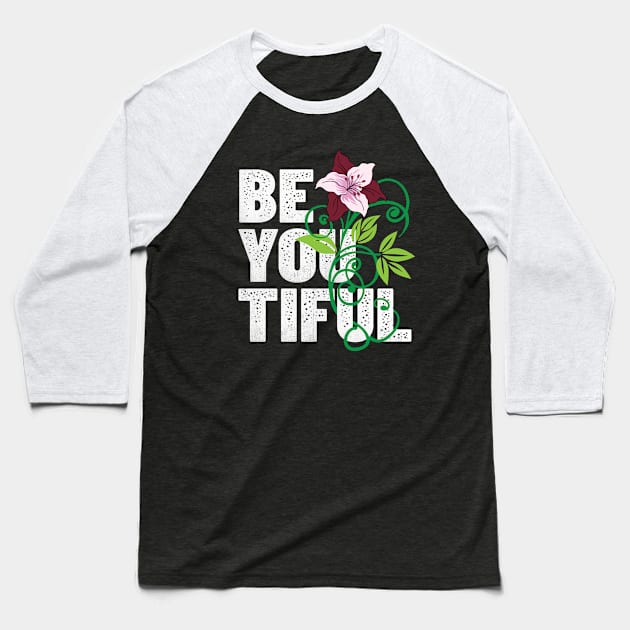 beautiful, be you tiful Baseball T-Shirt by ThyShirtProject - Affiliate